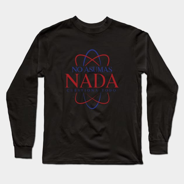 No asumas nada, Cuestiona todo Long Sleeve T-Shirt by HypnosMorfeo